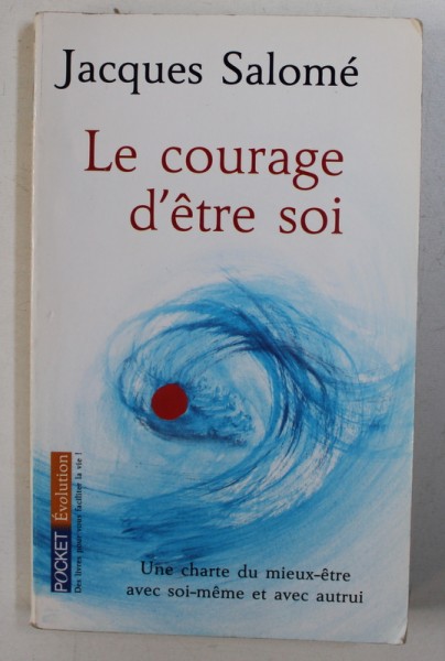 LE COURAGE D ' ETRE SOI par JACQUES SALOME , 2007