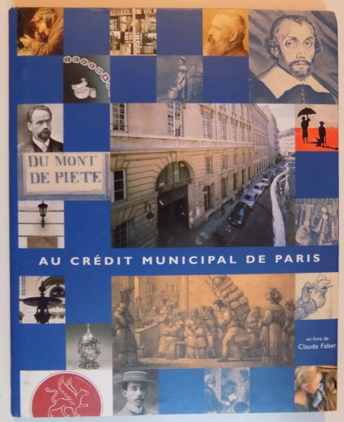 LE CREDIT MUNCIPAL DE PARIS DU MONT DE PIETE A UNE BANQUE SOCIALE D'AVENIR par CLAUDE FABER , 2003
