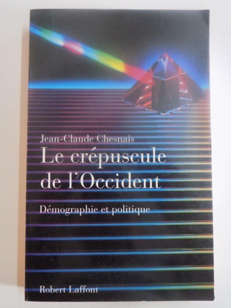 LE CREPUSCULE DE L' OCCIDENT , DEMOGRAPHIE ET POLITIQUE de JEAN - CLAUDE CHESNAIS , 1995