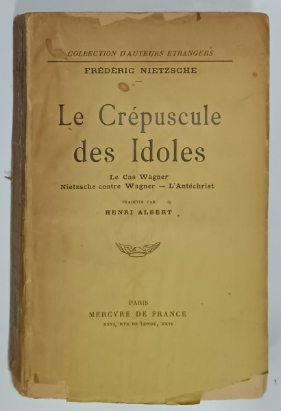LE CREPUSCULE DES IDOLES par FREDERIC NIETZSCHE , LE CAS WAGNER - NIETZSCHE CONTRE WAGNER - L ' ANTECHRIST , 1930 , PREZINTA URME DE UZURA