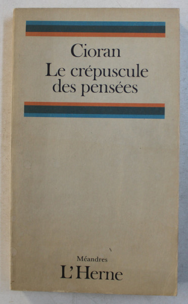 LE CREPUSCULE DES PENSEES par EMIL CIORAN , 1991