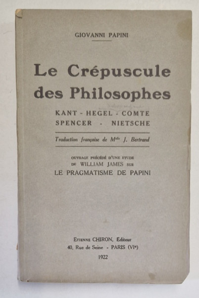 LE CREPUSCULE DES PHILOSOPHES - KANT , HEGEL , COMTE , SPENCER , NIETSCHE par GIOVANNI PAPINI , 1922