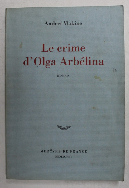 LE CRIME  D 'OLGA ARBELINA . roman par ANDREI MAKINE , 1998