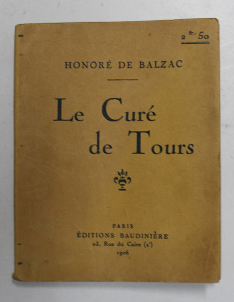 LE CURE DE TOURS  / LA GRANDE - BRETECHE , COLIGAT DE DOUA CARTI par HONORE DE BALZAC , 1926