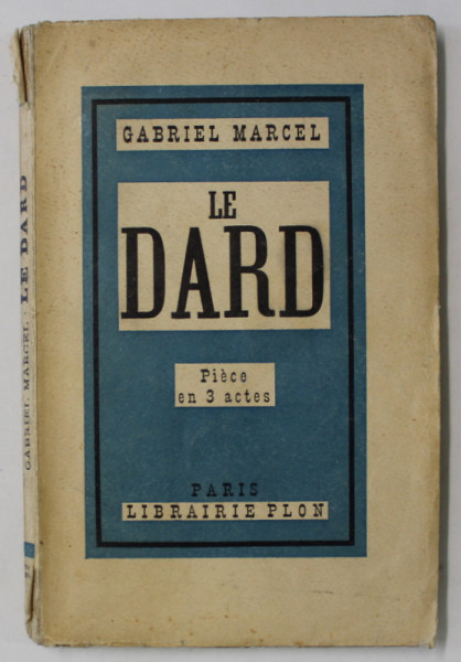 LE DARD, PIECE EN 3 ACTES par GABRIEL MARCEL , 1936