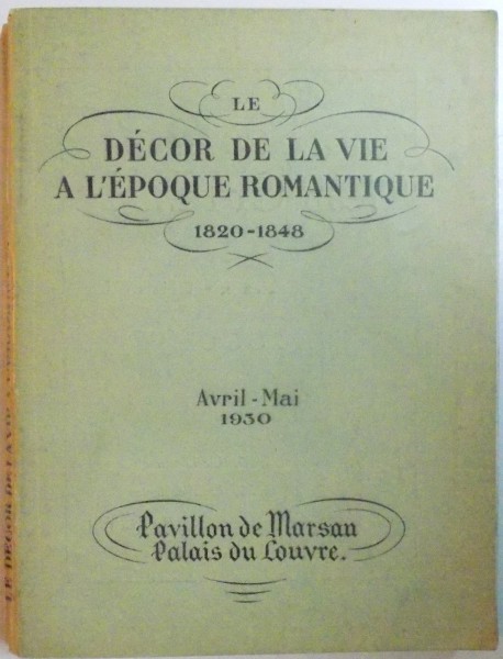 LE DECOR DE LA VIE A L`EPOQUE ROMANTIQUE (1820 - 1848), AVRIL - MAI 1930