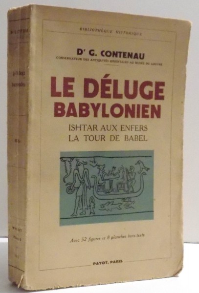 LE DELUGE BABYLONIEN SUIVI DE ISTHAR AUX ENFERS , LA TOUR DE BABEL par G. CONTENAU , 1941