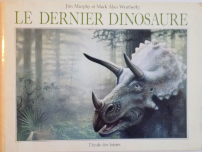 LE DERNIER DINOSAURE de JIM MURPHY et MARK ALAN WEATHERBY, 1990