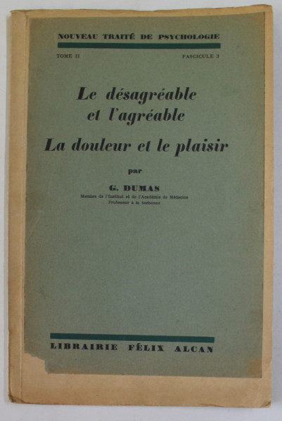 LE DESAGREABLE ET L 'AGREABLE , LA DOULUR ET LE PLAISIR par G. DUMAS , 1936