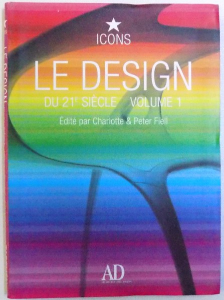 LE DESIGN DU 21 SIECLE , VOLUME I edite par CHARLOTTE & PETER FIELL , 2003