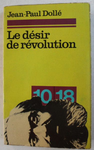 LE DESIR DE REVOLUTION par JEAN - PAUL DOLLE , 1972