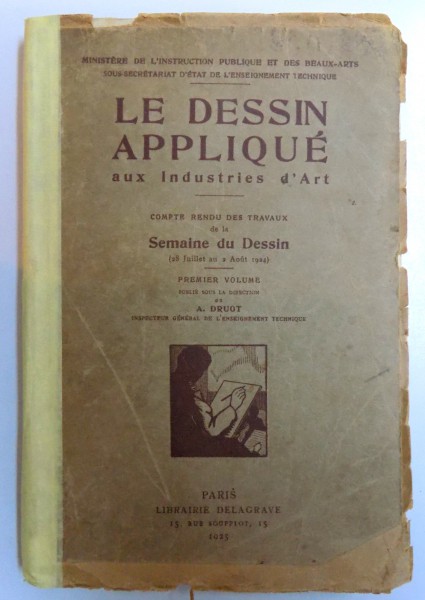 LE DESSIN APPLIQUE AUX INDUSTRIES D'ART , PREMIER VOLUME par A. DRUOT , 1925