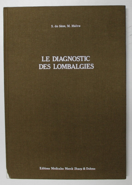 LE DIAGNOSTIC DES LOMBALGIES par S. DE SEZE et M. MAITRE , 1977 * PREZINTA HALOURI DE APA