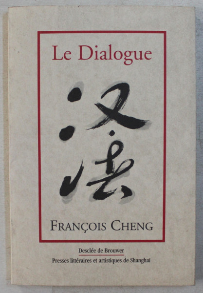 LE DIALOGUE par FRANCOIS CHENG , 2002