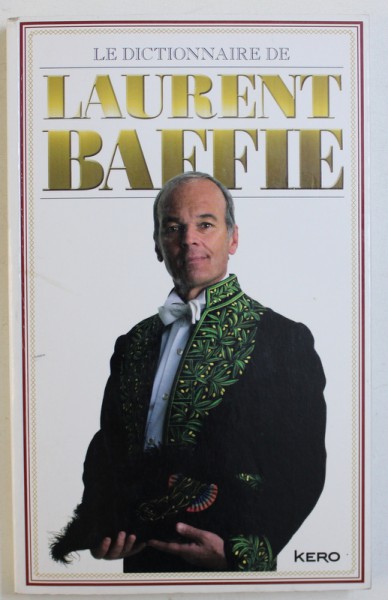 LE DICTIONNAIRE DE LAURENT BAFFIE - UN DICTIONNAIRE DROLE DE A A Z , 2012