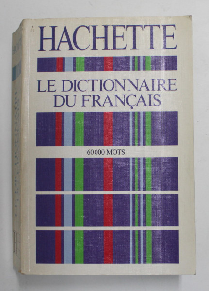 LE DICTIONNAIRE DU FRANCAIS - HACHETTE - 60.000 MOTS , 1989