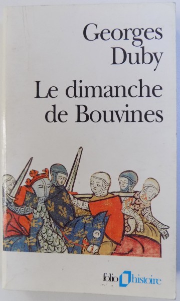 LE DIMANCHE DE BOUVINES  - 27 JUILLET 1214 par GEORGES DUBY , 1997
