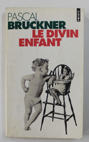 LE DIVIN ENFANT par PASCAL BRUCKNER , 1992 , PREZINTA UNELE SUBLINIERI CU CREIONUL SI MARKERUL *