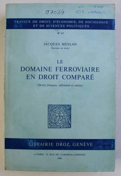 LE DOMAINE FERROVIAIRE EN DROIT COMPARE par JACQUES MEYLAN , 1966