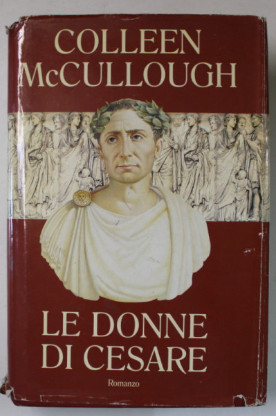 LE DONNE DI CESARE , romanzo di COLLEN McCULLOUGH , 1996 , TEXT IN LIMBA ITALIANA
