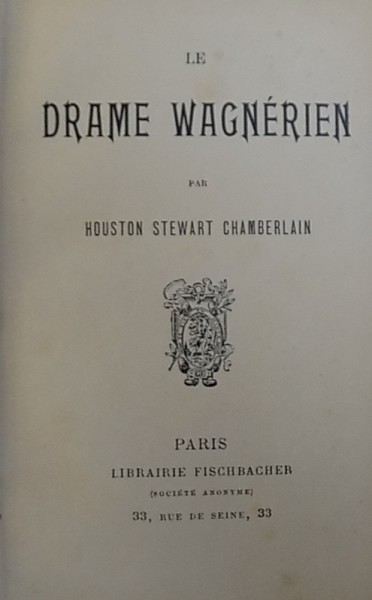 LE DRAME WAGNERIEN par HOUSTON STEWART CHAMBERLAIN , EDITIE INTERBELICA