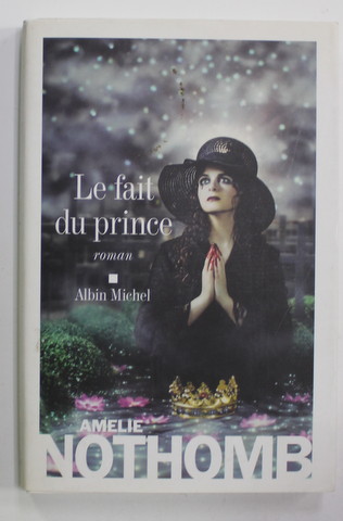LE FAIT DU PRINCE , roman par AMELIE NOTHOMBE , 2008