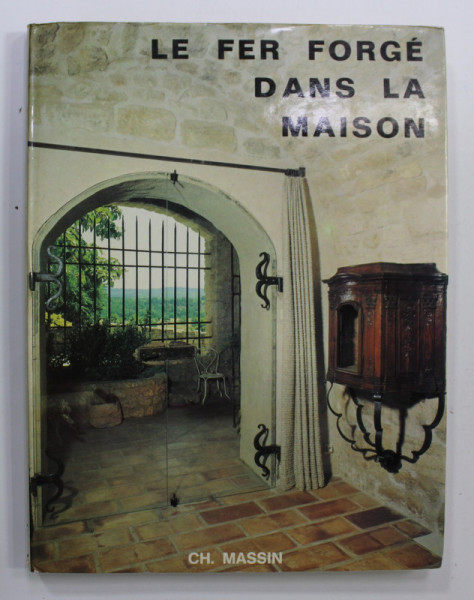 LE FER FORGE DANS LA MAISON par ROBERT KLEIN , ANII ' 70