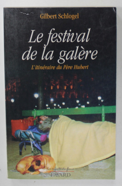 LE FESTIVAL DE LA GALERE par GILBERT SCHLOGEL , L ' ITINERARIRE DU PERE HUBERT , 1997