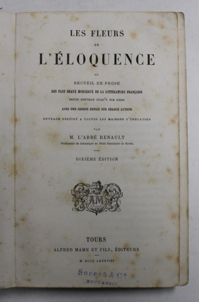 LE FLEUR DE L 'ELOQUENCE OU RECUEIL EN PROSE par M. L'ABBE RENAULT , 1888 , LIPSA COPERTA ORIGINALA PREZINTA PETE SI URME DE UZURA