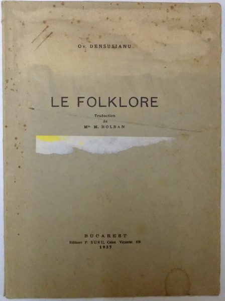 LE FOLKLORE de OV. DENSUSIANU , Bucarest 1937