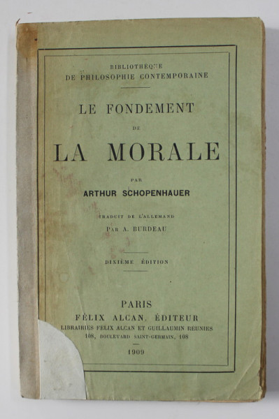 LE FONDEMENT DE LA MORALE par ARTHUR SCHOPENHAUER , 1909 , COTORUL INTARIT CU BANDA ADEZIVA *