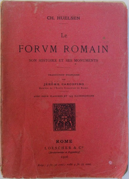 LE FORVM ROMAIN, SON HISTOIRE ET SES MONUMENTS par CH. HUELSEN , 1906