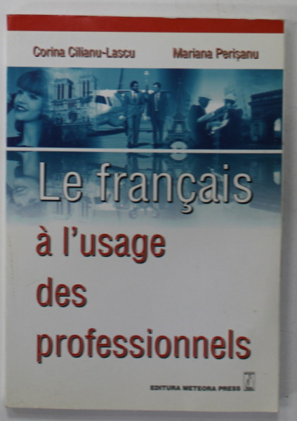 LE FRANCAIS A L 'USAGE DES PROFESSIONNELS par CORINA CILIANU - LASCU et MARIANA PERISANU ,