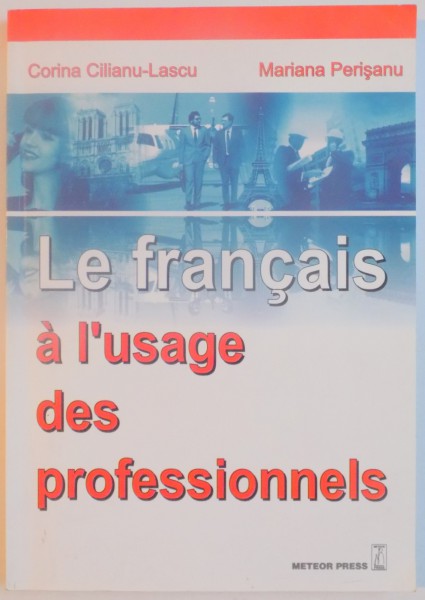 LE FRANCAIS A L'USAGE DES PROFESSIONNELS , MODULE 1 de CORINA CILIANU LASCU , MARIANA PERISANU , 2003