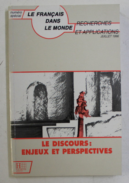 LE FRANCAIS DANS LE MONDE  - NUMERO SPECIAL -  LE DISCOURS - ENJEUX ET PERSPECTIVES , JUILLET ,  1996