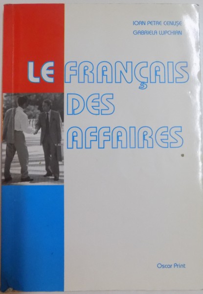 LE FRANCAIS DES AFFAIRES par IOAN PETRE CENUSE , GABRIELA LUPCHIAN , 2002