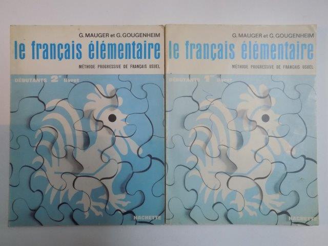 LE FRANCAIS ELEMENTAIRE , METHODE PROGRESSIVE DE FRANCAIS USUEL par G. MAUGER ET G. GOUGENHEIM , VOL I - II