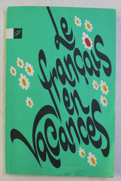 LE FRANCAIS EN VACANCES - LIVRE DE LECTURE EN FRANCAIS POUR LES 5 - 7 ES DE L ' ECOLE SECONDAIRE par T. E. VOLKOVA , EDITIE IN FRANCEZA - RUSA , 1988