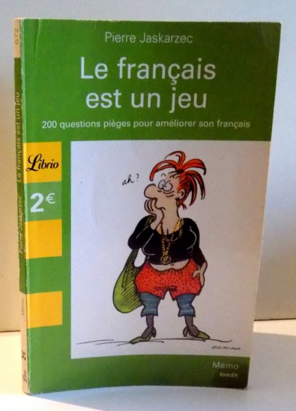 LE FRANCAIS EST UN JEU - 200 QUESTIONS PIEGES POUR AMELIORER SON FRANCAIS par PIERRE JASKARZEC , 2005