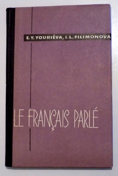 LE FRANCAIS PARLE  de E. Y. YOURIEVA , I. L . FILIMONOVA , 1964