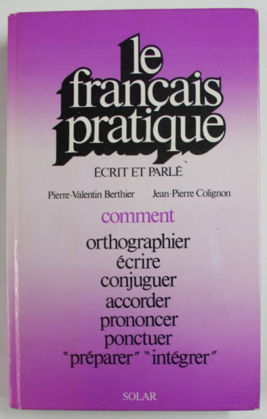 LE FRANCAIS PRATIQUE - ECRIT EI PARLE par PIERRE - VALENTIN BERTHIER et JEAN - PIERRE COLIGNON , 1979