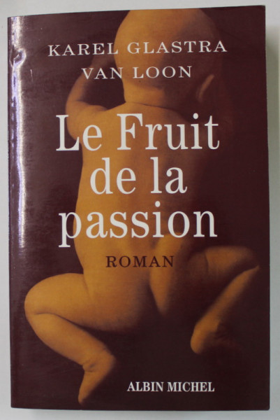 LE FRUIT DE LA PASSION , roman par KAREL GLASTRA et VAN LOON , 2001