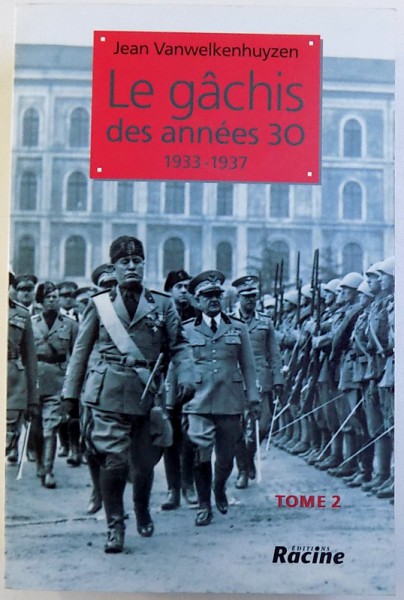 LE GACHIS DES ANNES 30  - 1933 - 1937  ,  TOME 2 par JEAN VANWELKENHUYZEN , 2009