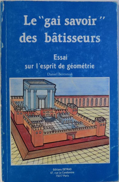 LE 'GAI SAVOIR' DES BATISSEURS - ESSAI SUR L'ESPRIT DE GEOMETRIE de DANIEL BERESNIAK, 1986