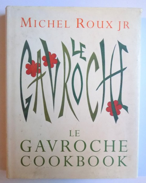 LE GAVROCHE COOKBOOK by MICHEL ROUX JR. , 2001