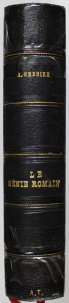 LE GENIE ROMAIN DANS LA RELIGION , LA PENSEE ET L ' ART par ALBERT GRENIER , 1925, LEGATURA CU COTOR PIELE *