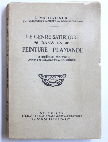 LE GENRE SATIRIQUE DANS LA PEINTURE FLAMANDE par L.  MAETERLINCK , 1907