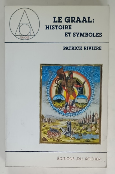 LE GRAAL : HISTOIRE ET SYMBOLES par PATRICK RIVIERE , 1990