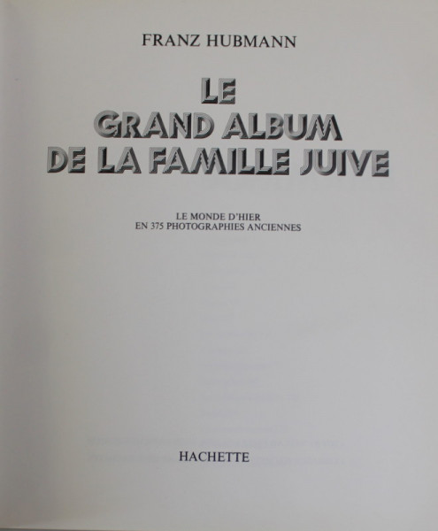 LE GRAND ALBUM DE LA FAMILLE JUIVE par FRANZ HUBMANN , LE MONDE D' HIER EN 375 PHOTOGRAPHIES ANCIENNES , 1974