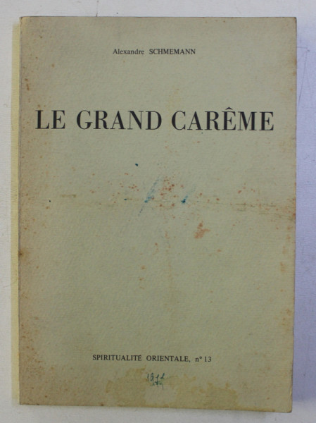 LE GRAND CAREME - ASCESE ET LITURGIE DANS L ' EGLISE ORTHODOXE  par ALEXANDRE SCHMEMANN , 1977 , DEDICATIE*
